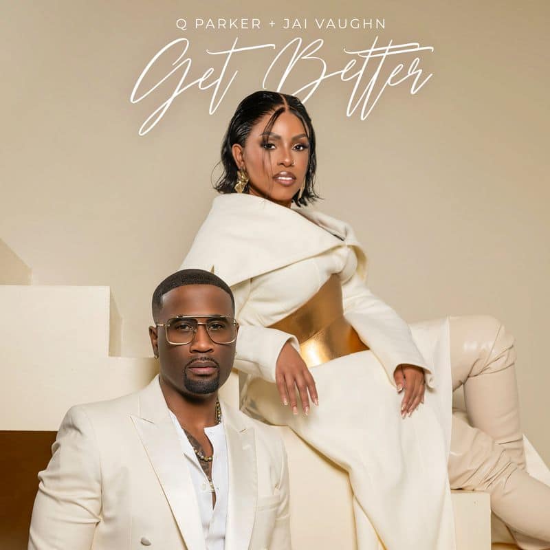 Q. Parker & Jai Vaughn Release Inspirational Anthem “Get Better” – New R&B Music, Songs & Interviews Q. Parker & Jai Vaughn Release Inspirational Anthem “Get Better” – New R&B Music, Songs & Interviews