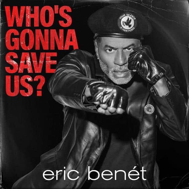 Eric Benét Releases Powerful New Single “Who’s Gonna Save Us” – New R&B Music, Songs & Interviews Eric Benét Releases Powerful New Single “Who’s Gonna Save Us” – New R&B Music, Songs & Interviews